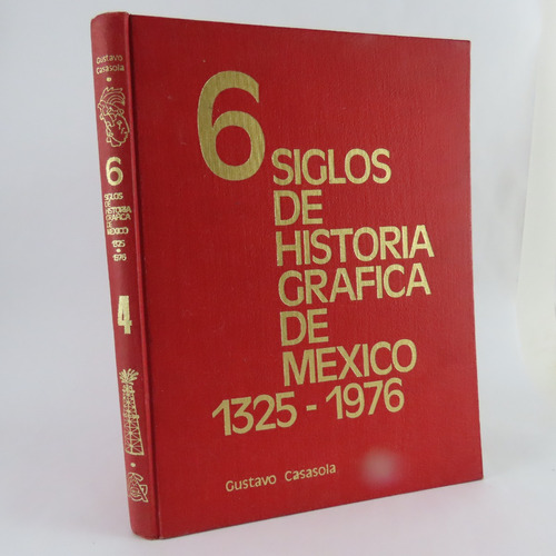 R1730 Libro 6 Siglos De Historia Grafica De Mexico Tomo 4