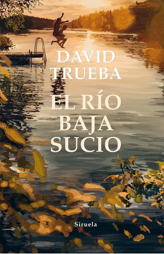 El Rãâo Baja Sucio, De Trueba, David. Editorial Siruela, Tapa Blanda En Español