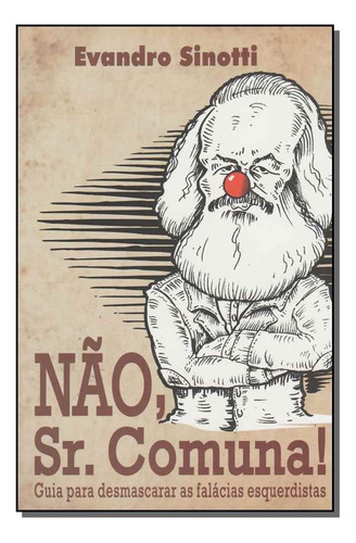 Nao, Sr. Comuna - Desmascarando Fal. Esquerdistas