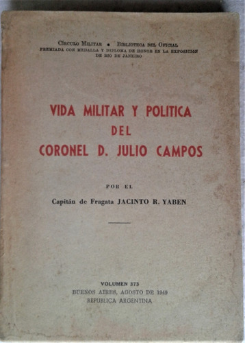 Vida Militar Y Politica Del Coronel D. Julio Campos - 1949