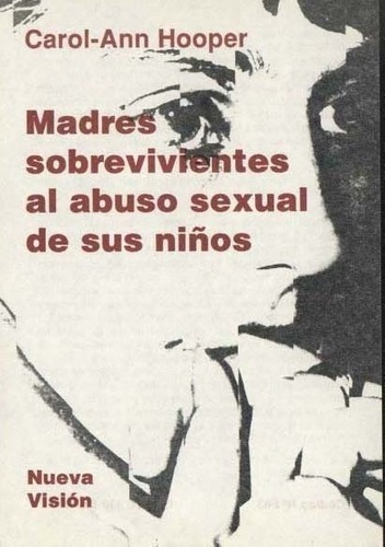 Madres Sobrevivientes Al Abuso Sexual De Sus Niños -, De Hooper , Carol-ann. Editorial Nueva Visión En Español