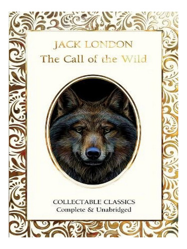 The Call Of The Wild - Flame Tree Collectable Classics. Ew04