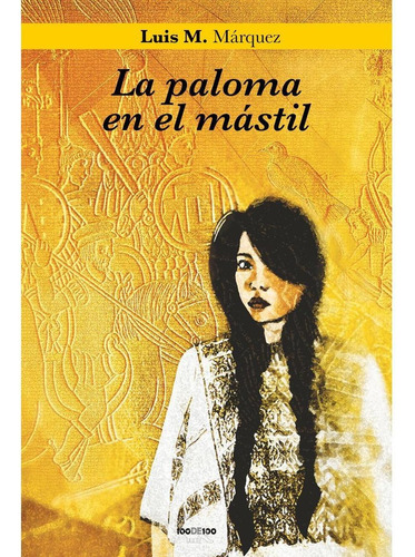 LA PALOMA EN EL MÁSTIL, de Márquez , Luis.. Editorial Ediciones el Dinosaurio, tapa pasta blanda, edición 1 en español, 2017