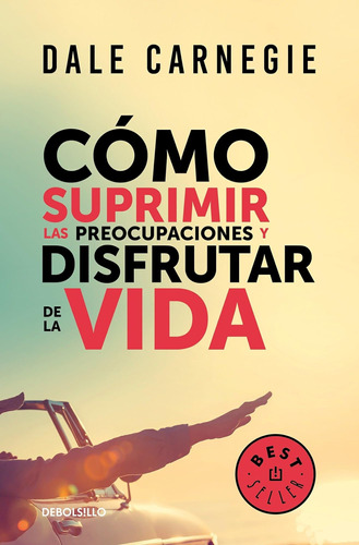 Libro: Cómo Suprimir Las Preocupaciones Y Disfrutar De La Vi