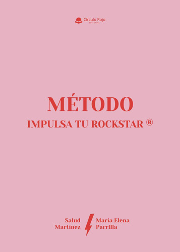 Método Impulsa Tu Rockstar: No aplica, de Parrilla , María Elena.. Serie 1, vol. 1. Grupo Editorial Círculo Rojo SL, tapa pasta blanda, edición 1 en español, 2022
