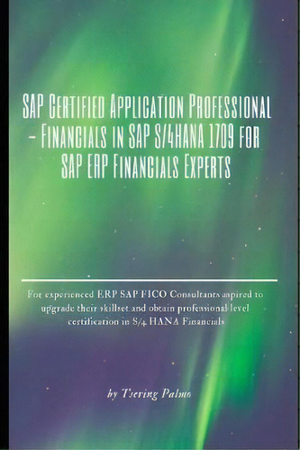 Sap Certified Application Professional - Financials In Sap S/4hana 1709 For Sap Erp Financials Ex..., De Tsering Palmo. Editorial Library And Archives Canada, Tapa Blanda En Inglés