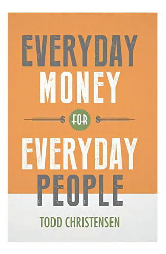 Everyday Money For Everyday People, De Christensen, Todd. Editorial Aloha Publishing, Tapa Blanda En Inglés