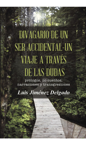 Divagario De Un Ser Accidental-un Viaje A Través De Las Dudas, De Jiménez Delgado , Luis.., Vol. 1.0. Editorial Caligrama, Tapa Blanda, Edición 1.0 En Español, 2016