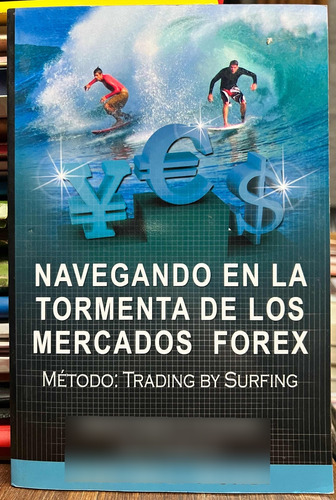 Navegando En La Tormenta De Los Mercados Forex - Jose Meli