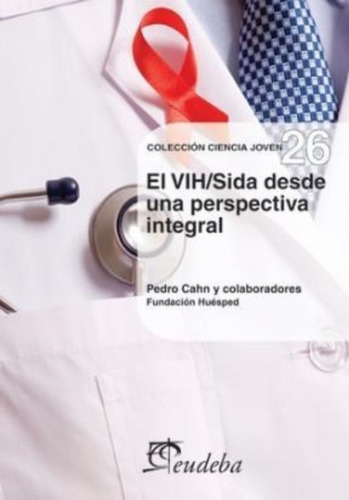 El Vih/sida Desde Una Perspectiva Integral (nº 26), De Cahn, Pedro. Editorial Eudeba, Edición 2010 En Español