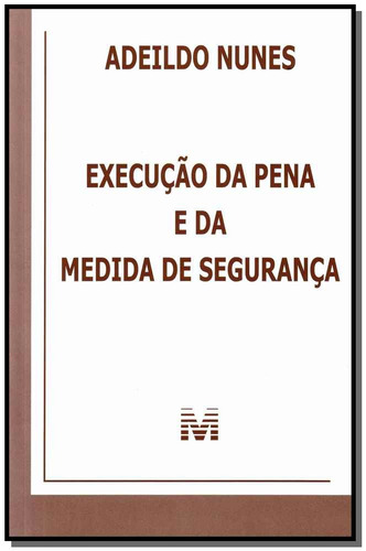 Execução da pena e da medida de segurança - 1 ed./2012, de Nunes, Adeildo. Editora Malheiros Editores LTDA, capa mole em português, 2012