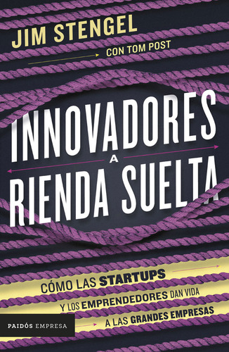 Innovadores a rienda suelta: Las empresas grandes necesitan cada día y con mayor rapide, de Jim Stengel. Serie 9584281241, vol. 1. Editorial Grupo Planeta, tapa blanda, edición 2019 en español, 2019