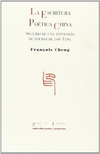 La Escritura Poética China, Francois Cheng, Ed. Pre-textos 