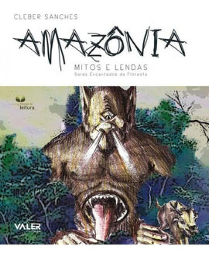Amazônia: Mitos E Lendas - Seres Encantados Da Floresta: Mitos E Lendas - Seres Encantados Da Floresta, De Sanches, Cleber. Editora Valer, Capa Mole Em Português