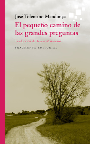 El pequeño camino de las grandes preguntas, de Tolentino Mendonça, José. Serie Fragmentos, vol. 69. Fragmenta Editorial, tapa blanda en español, 2021