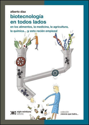 Biotecnologia En Todos Lados - Díaz * Siglo Xxi
