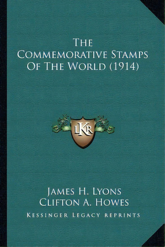 The Commemorative Stamps Of The World (1914), De James H Lyons. Editorial Kessinger Publishing, Tapa Blanda En Inglés