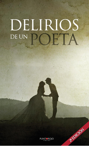 Delirios De Un Poeta, De Barroso , Isidro.., Vol. 1.0. Editorial Punto Rojo Libros S.l., Tapa Blanda, Edición 1.0 En Español, 2032