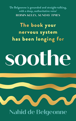 Soothe: The Book Your Nervous System Has Been Longing For / 