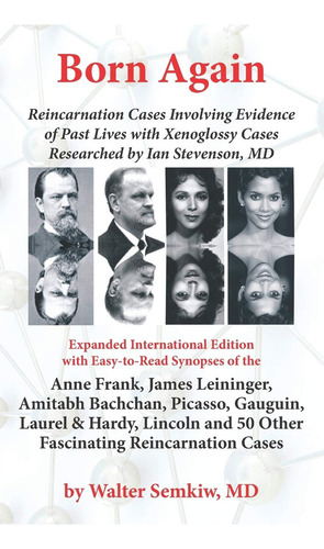 Born Again: Reincarnation Cases Involving Evidence Of Past Lives, With Xenoglossy Cases Researched By Ian Stevenson, Md, De Semkiw Md, Walter. Editorial Independently Published, Tapa Blanda En Inglés
