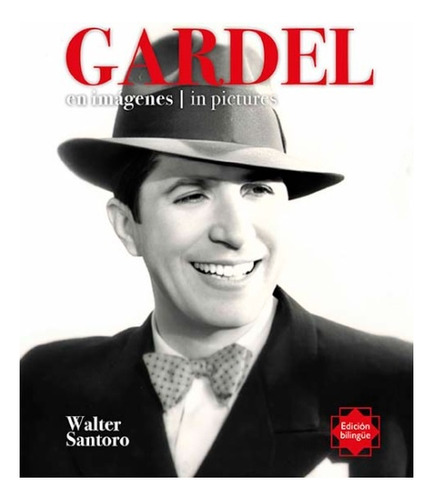 Gardel En Imagenes / In Pictures (ed. Bilingue) - Walter San