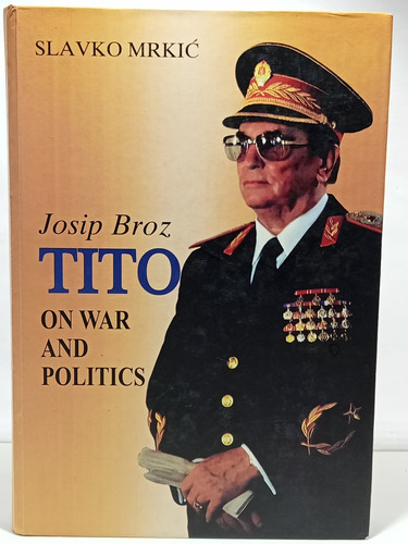 Tito Sobre Guerra Y Política - En Inglés - Slavko Mrki 2009