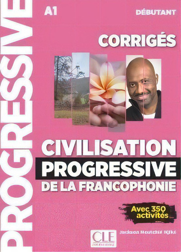 Civilisation Progressive De La Francophonie - Corriges - Niveau Debutant - N Cou, De Penfornis, Jean-luc. Editorial Cle Internacional, Tapa Blanda En Francés