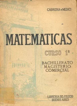 Emanuel S. Cabrera - Hector J. Medici: Matematica: Curso 1°