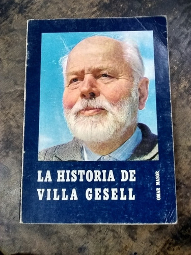 La Historia De Villa Gesell. Omar Masor (1985/211 Pág.).