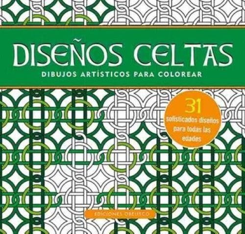 Diseños Celtas. Dibujos Artísticos Para Colorear, De Vv. Aa.. Editorial Obelisco, Tapa Blanda En Español, 2016