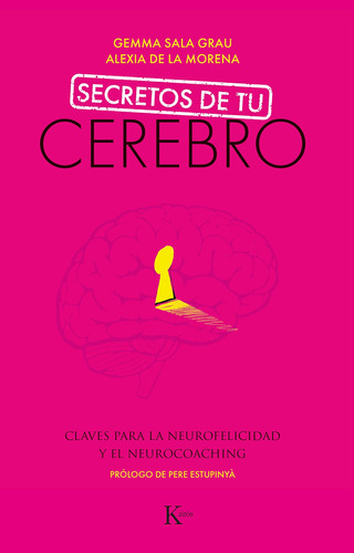Secretos de tu cerebro: Claves para la neurofelicidad y el neurocoaching, de Sala Grau, Gemma. Editorial Kairos, tapa blanda en español, 2020