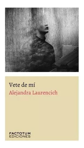 Vete De Mi - Alejandra Laurencich - - Lu Reads