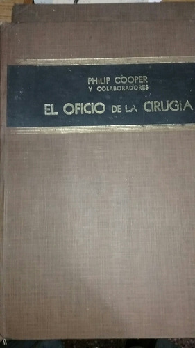 El Oficio De La Cirugía . Philip Cooper . Tomo 1 Y 2