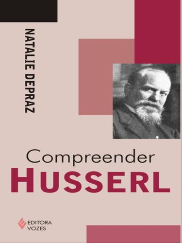 Compreender Husserl, De Depraz, Natalie. Editora Vozes, Capa Mole, Edição 3ª Edição - 2011 Em Português
