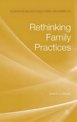 Rethinking Family Practices, De D. Morgan. Editorial Palgrave Macmillan, Tapa Dura En Inglés