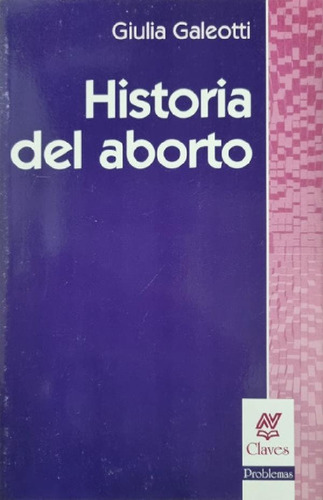 Libro - Historia Del Aborto - Giulia Galeotti