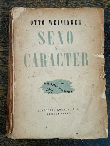 Sexo Y Caracter * Otto Weininger * Losada 1952 *