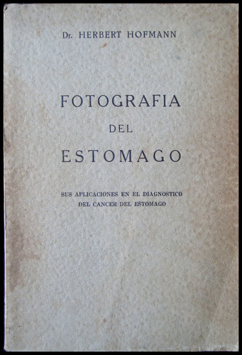 Fotografía Del Estómago. Dr. Herbert Hofmann. 1936. 49n 936