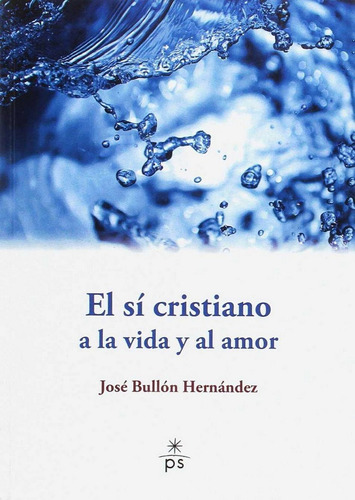 Si Cristiano A La Vida Y Al Amor,el - Bullon Hernandez, J...