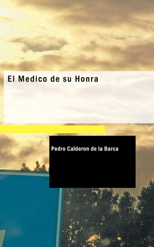 Libro: El Medico De Su Honra: Comedia Famosa (spanish