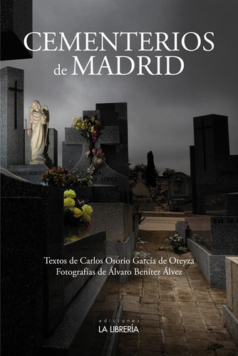 Cementerios De Madrid, De Osorio Garcia De Oteyza, Carlos. Editorial Ediciones La Libreria, Tapa Blanda En Español