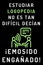 Comprar Estudiar Logopedia No Es Tan Dificil Decian Emosido Enganado