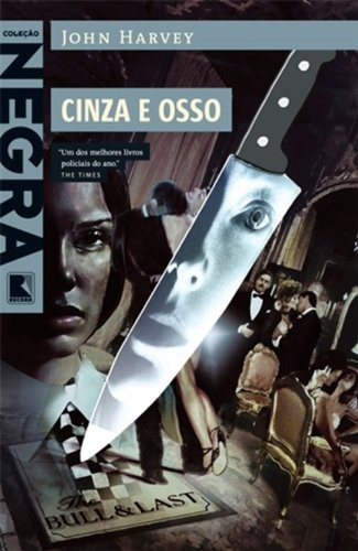 Cinza e osso, de Harvey, John. Série Coleção Negra Editora Record Ltda., capa mole em português, 2011