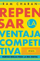 Comprar Repensar la ventaja competitiva: Nuevas reglas para la era digital, de Charan, Ram. Negocios y finanzas Editorial Conecta, tapa blanda en español, 2021
