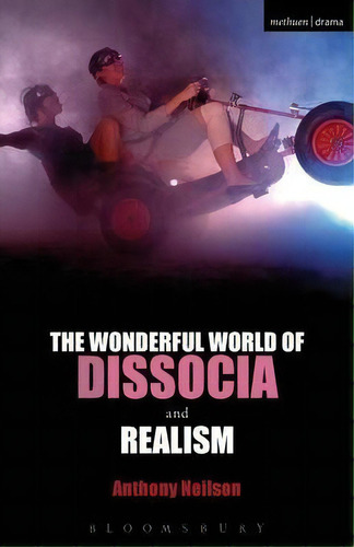 The  Wonderful World Of Dissocia  And  Realism , De Anthony Neilson. Editorial Bloomsbury Publishing Plc, Tapa Blanda En Inglés