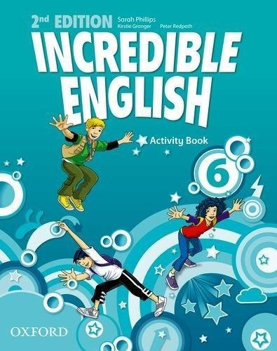 Incredible English. 6 Wb - 2013-phillips, Sarah-oxford