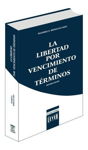 La Libertatad Por Vencimiento De Terminos 2 Ed. 2019