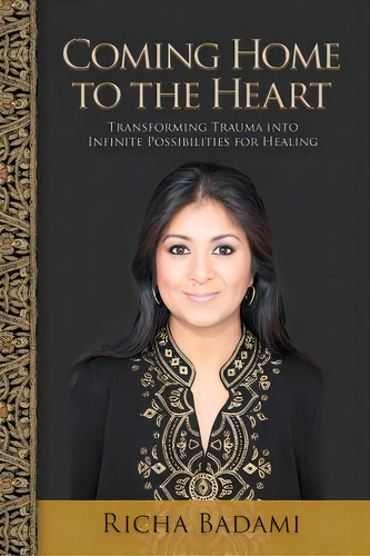 Coming Home To The Heart: Transforming Trauma Into Infinite Possibilities For Healing, De Badami, Richa. Editorial Lightning Source Inc, Tapa Blanda En Inglés