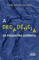Comprar Decadencia Da Psiquiatria Ocidental, De Guido Arturo Palomba. Editora Del Rey, Capa Mole, Edição 1 Em Português, 2021