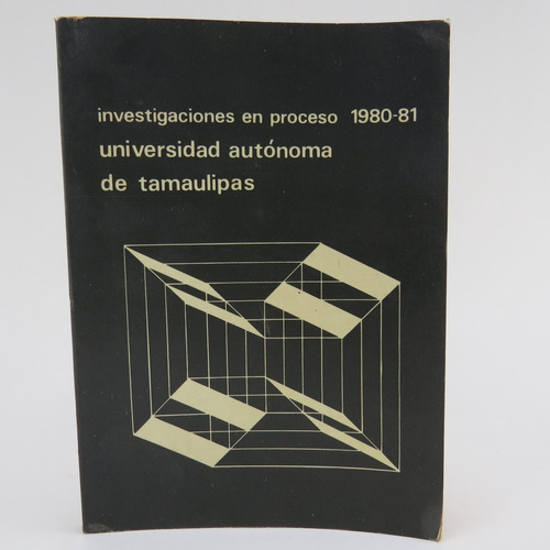 L1690 Investigaciones En Proceso 1980-81 U A De Tamaulipas